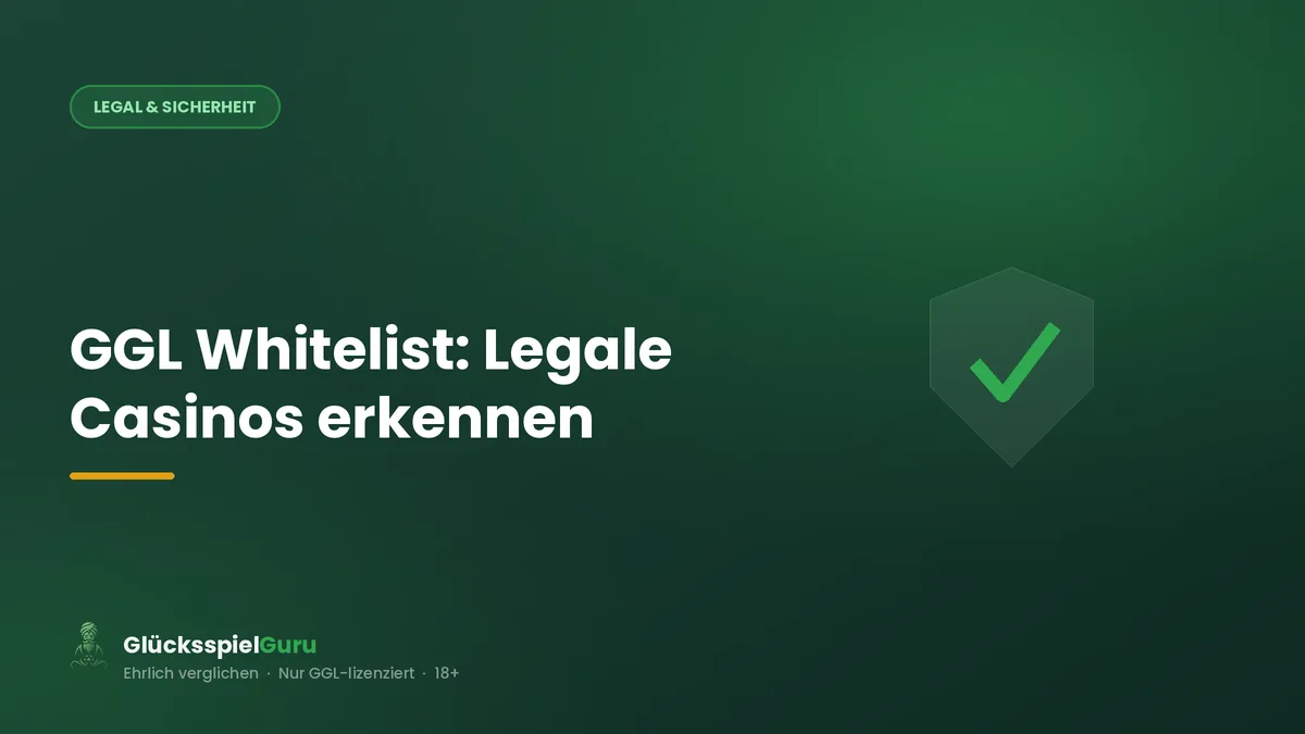 GGL Whitelist: Legale Online Casinos in Deutschland erkennen