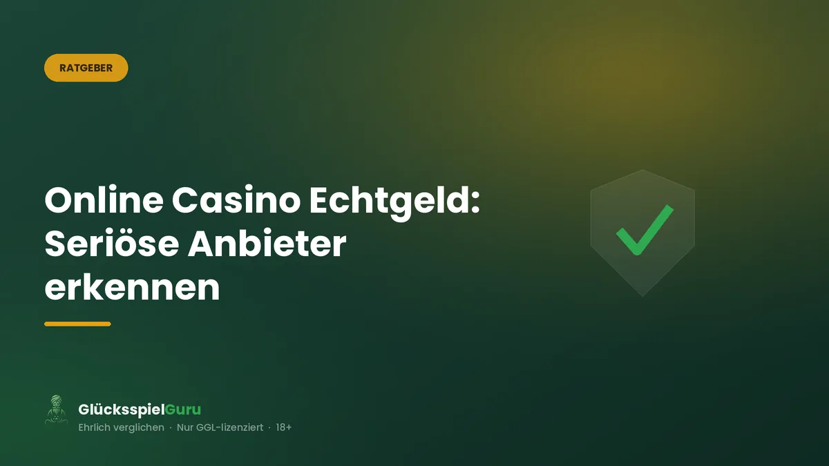 Online Casino Echtgeld: Seriöse Anbieter erkennen